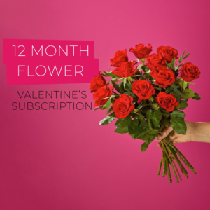 Valentine’s 12 Month Flower Subscription